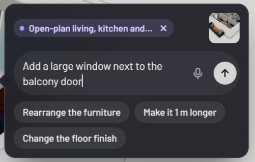 The Point and ask bubble with the chip Open-plan living, kitchen and…, a thumbnail of the picked room, the request Add a large window next to the balcony door, a microphone and a send button, and the suggestions Rearrange the furniture, Make it 1 m longer and Change the floor finish